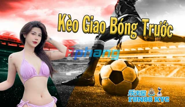 luat-choi-keo-giao-bong-truoc-can-nam-fun88kyc.jpg